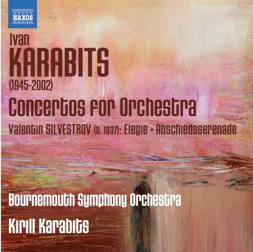 Karabits: Concertos for Orchestra / Silvestrov: Elegie / Abschiedsserenade