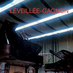 Léveillée-Gagnon by Claude Léveillée  &   André Gagnon