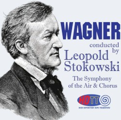 Wagner conducted by Leopold Stokowski by Wagner ;   Leopold Stokowski ,   Symphony of the Air  &   Chorus