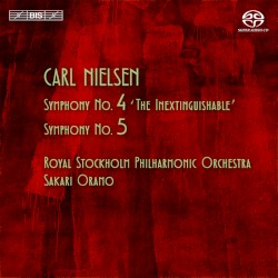 Symphony no. 4 "The Inextinguishable" / Symphony no. 5 by Carl Nielsen ;   Royal Stockholm Philharmonic Orchestra ,   Sakari Oramo