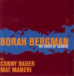 The River of Sounds by Borah Bergman  with   Conny Bauer ,   Mat Maneri