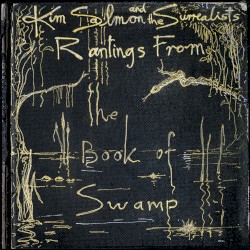Rantings From the Book of Swamp by Kim Salmon and the Surrealists
