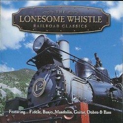 The Lonesome Whistle Railroad Classics by Sam Bush ,   Stewart Duncan ,   Ronnie McCourey ,   David Grier ,   Richard Bailey  &   Denis Crouch