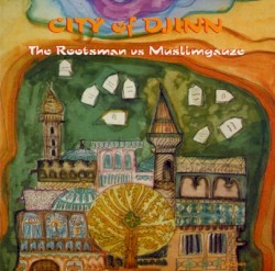 City of Djinn by The Rootsman  vs   Muslimgauze