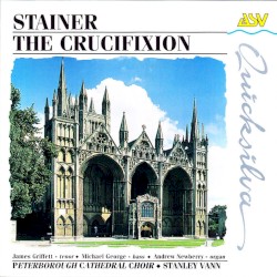 The Crucifixion by John Stainer  /   Peterborough Cathedral Choir  /   Stanley Vann