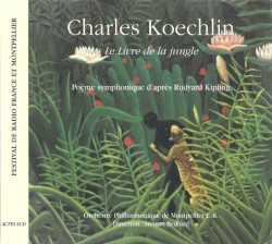 Le Livre De La Jungle (Poème Symphonique D'après Rudyard Kipling) by Charles Koechlin ;   Orchestre Philharmonique De Montpellier L.-R. ,   Steuart Bedford