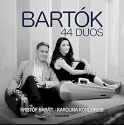 44 Duos by Béla Bartók ;   Kristóf Baráti ,   Karolina Kondorosi