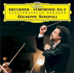 Symphonie no. 5 by Bruckner ;   Staatskapelle Dresden ,   Giuseppe Sinopoli