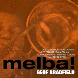 Melba! by Geof Bradfield ,   Victor Garcia ,   Joel Adams ,   Jeff Parker ,   Ryan Cohan ,   Clark Sommers ,   George Fludas  &   Maggie Burrell