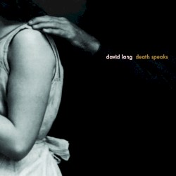 death speaks by David Lang  feat.   Shara Worden