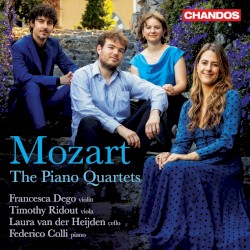 The Piano Quartets by Mozart ;   Francesca Dego ,   Timothy Ridout ,   Laura van der Heijden ,   Federico Colli
