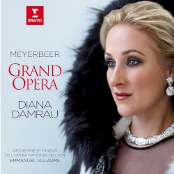 Grand Opera by Meyerbeer ;   Diana Damrau ,   Orchestre  et   Chœur de l’Opéra de Lyon ,   Emmanuel Villaume
