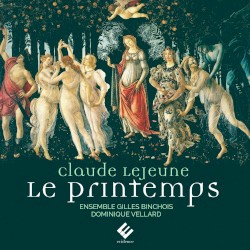 Le Printemps by Claude Le Jeune ;   Ensemble Gilles Binchois ,   Dominique Vellard