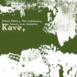 Kave by Samuel Rohrer ,   Max Loderbauer ,   Tobias Freund ,   Stian Westerhus