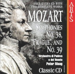 Symphony No. 38, K. 504 "Prague" / Symphony No. 39, K. 543 by Wolfgang Amadeus Mozart ;   Orchestra di Padova e del Veneto ,   Peter Maag