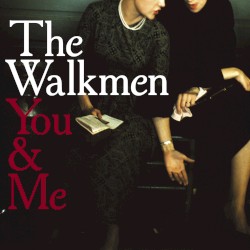 You & Me by The Walkmen