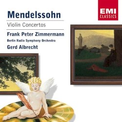 Violin Concertos by Mendelssohn ;   Frank Peter Zimmermann ,   Berlin Radio Symphony Orchestra ,   Gerd Albrecht