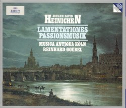 Lamentationes; Passionsmusik by Johann David Heinichen ;   Musica Antiqua Köln ,   Reinhard Goebel