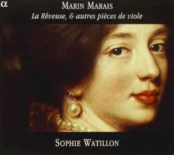 La Rêveuse, & autres pièces de viole by Marin Marais ;   Sophie Watillon