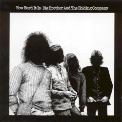 How Hard It Is by Big Brother & the Holding Company