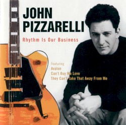 Rhythm is Our Business by John Pizzarelli