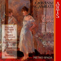 Sgambati: Complete Piano Works - Vol. 1 by Giovanni Sgambati  &   Pietro Spada