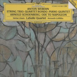 Webern: String Trio / Quartet Rondo / Piano Quintet / Schoenberg: Ode to Napoleon by Anton Webern ,   Arnold Schoenberg ;   LaSalle Quartet ,   Stefan Litwin ,   Kenneth Griffiths