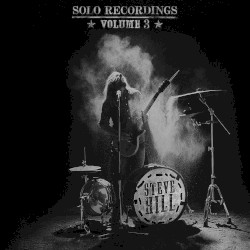 Solo Recordings, Volume 3 by Steve Hill