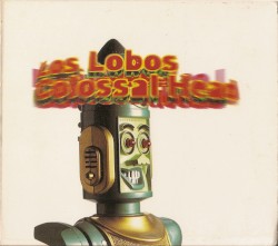 Colossal Head by Los Lobos