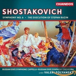 Symphony no. 6 / The Execution of Stepan Razin by Shostakovich ;   Russian State Symphonic Capella ,   Russian State Symphony Orchestra ,   Valeri Polyansky