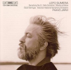 Symphony no. 6 / Cello Concerto / Musica profana by Lepo Sumera ;   Estonian National Symphony Orchestra ,   Paavo Järvi ,   David Geringas