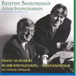 Schwanengesang - Svanasöngur og fjögur sönglög by Franz Schubert ;   Kristinn Sigmundsson ,   Jónas Ingimundarson