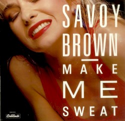 Make Me Sweat by Savoy Brown