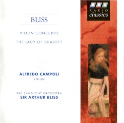 Violin Concerto / The Lady of Shalott by Bliss ;   Alfredo Campoli ,   BBC Symphony Orchestra ,   Sir Arthur Bliss