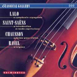 Lalo: Symphonie espagnole / Saint‐Saens: Introduction & rondo capriccioso / Chausson: Poème pour violon / Ravel: Tzigane by Lalo ,   Saint‐Saëns ,   Chausson ,   Ravel