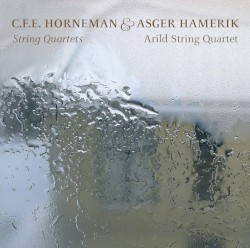 String Quartets by C.F.E. Horneman ,   Asger Hamerik ;   Arild String Quartet