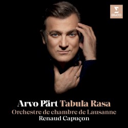 Tabula rasa by Arvo Pärt ;   Orchestre de Chambre de Lausanne ,   Renaud Capuçon