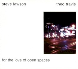 For the Love of Open Spaces by Steve Lawson  and   Theo Travis