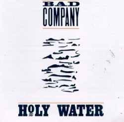 Holy Water by Bad Company