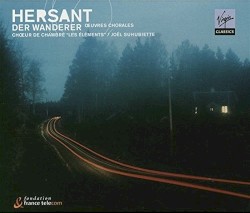 Der Wanderer / Oeuvres chorales by Hersant ;   Chœur de Chambre Les Eléments ,   Joël Suhubiette