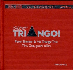 Super TRI▲NGO! by Peter Breiner  & His   Triango Trio ,   Tina Guo , guest cellist