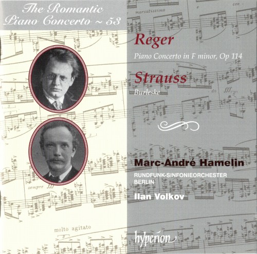 The Romantic Piano Concerto, Volume 53: Reger: Piano Concerto in F minor, op. 114 / Strauss: Burleske