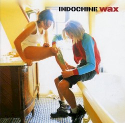 Wax by Indochine