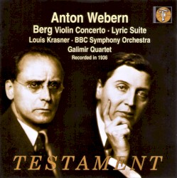 Violin Concerto / Lyric Suite by Alban Berg ;   Anton Webern ,   Louis Krasner ,   BBC Symphony Orchestra ,   Galimir Quartet