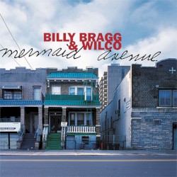 Mermaid Avenue by Billy Bragg  &   Wilco