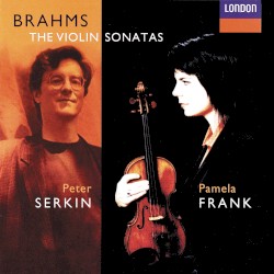 Violin Sonatas by Brahms ;   Pamela Frank ,   Peter Serkin