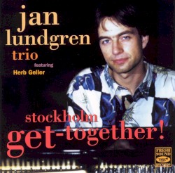 Stockholm Get-Together by Jan Lundgren Trio  featuring   Herb Geller