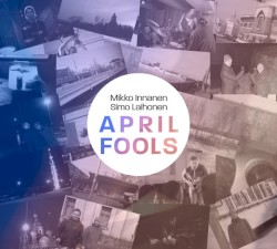 April Fools by Mikko Innanen  &   Simo Laihonen