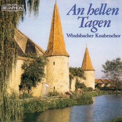 An hellen Tagen by Windsbacher Knabenchor  &   Karl-Friedrich Beringer