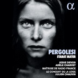 Stabat Mater by Pergolesi ;   Jodie Devos ,   Adèle Charvet ,   Maîtrise de Radio France ,   Le Concert de la Loge ,   Julien Chauvin